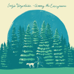 artwork for Susie Ungerleider album "Among the Evergreens"
