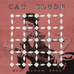 Cat Clyde Mud Blood Bone artwork