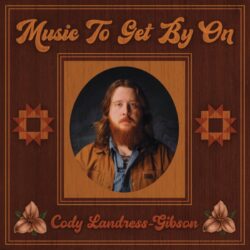 artwork for Cody Landress-Gibson album - Music to Get By On