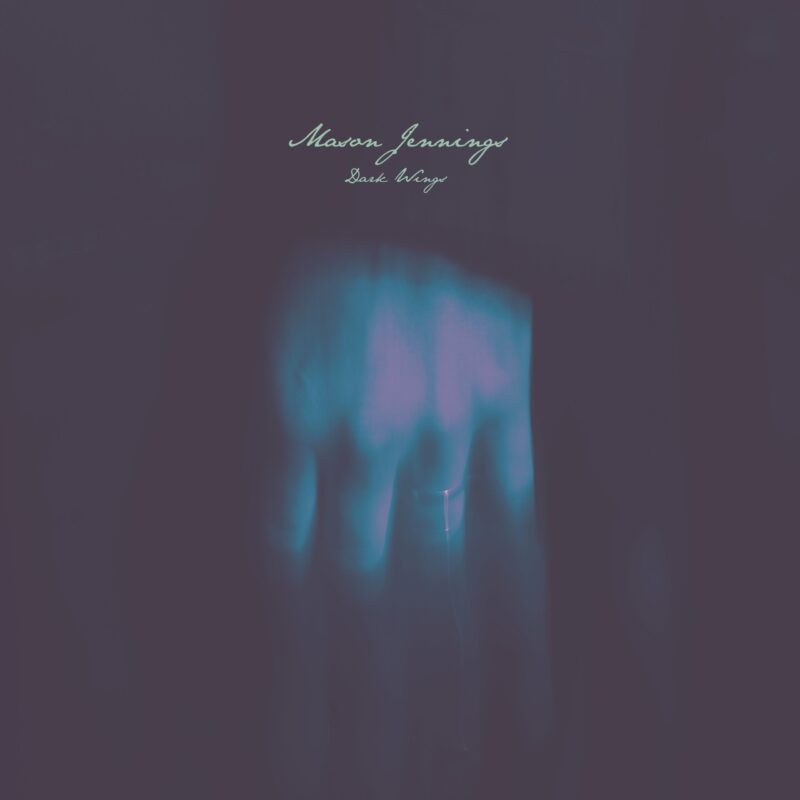 Mason Jennings Dark Wings Mason Jennings Dark Wings