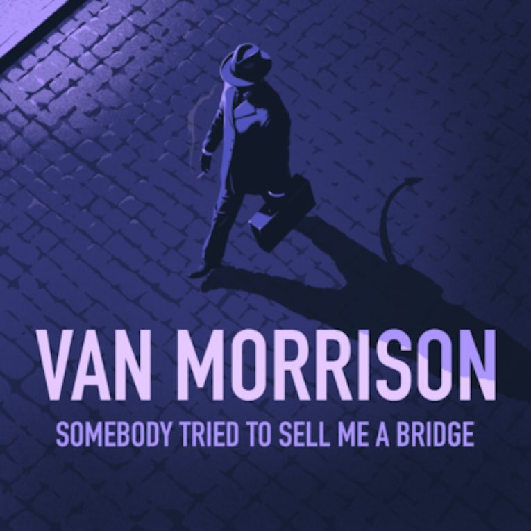 Van Morrison - Somebody Tried to Sell Me a Bridge