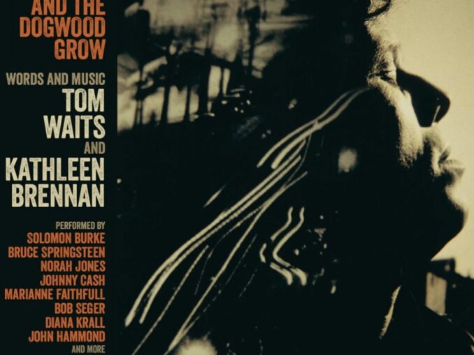 artwork for Various Artists Where The Willow And The Dogwood Grow - Words And Music Tom Waits And Kathleen Brennan