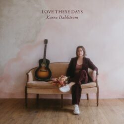 artwork for Karen Dahlstrom album "Love These Days"