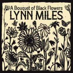 artwork for Lynn Miles album "A Bouquet of Black Flowers"