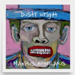 Dusty Wright album Maximus Americanus 2026