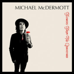 artwork for Michael McDermott album "Flowers From The Graveyard"