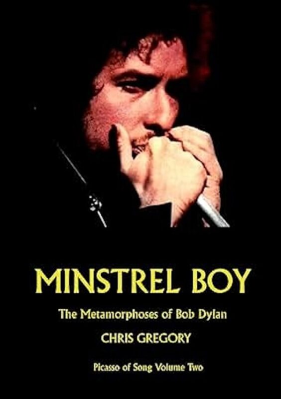 Cover art for Chris Gregory's book "Minstrel Boy, The Metamorphoses of Bob Dylan'