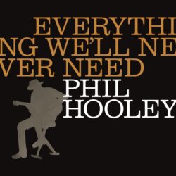 Album cover artwork for Phil Hooley "Everything We'll Never Need"
