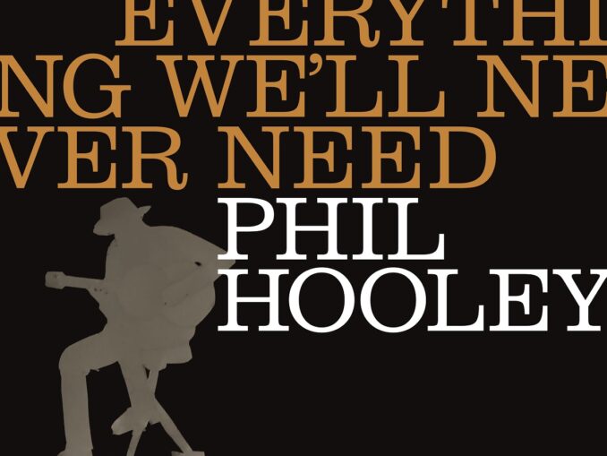 Album cover artwork for Phil Hooley "Everything We'll Never Need"