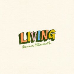 artwork for Dennis Ellsworth's album "Living"