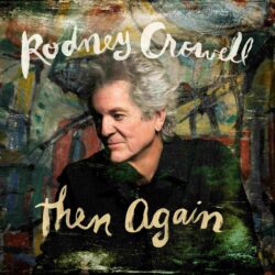 Album cover artwork for Rodney Crowell "Then Again"
