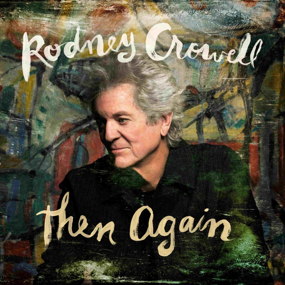 Rodney Crowell Then Again Rodney Crowell Then Again