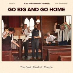 Album cover artwork for "Go Big and Go Home" by The David Mayfield Parade