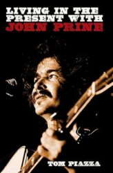 Cover art for Tom Piazza book "Living In The Present With John Prine"