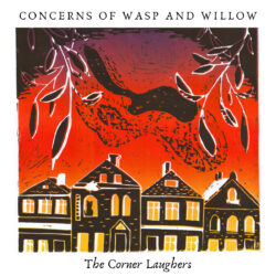 Cover of "Concerns of Wasp and Willow" by The Corner Laughers